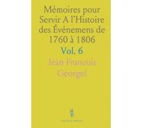 Mémoires pour Servir A l'Histoire des Événemens de 1760 à 1806: De la fin du XVIIIe siècle à l'ère Napoléonienne