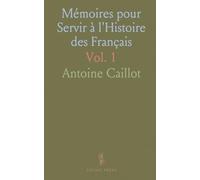 Mémoires pour Servir à l'Histoire des Français: Des Hautes Conditions aux Classes Inférieures, de Louis XVI à Nos Jours