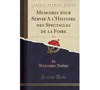 Memoires Pour Servir a l'Histoire Des Spectacles de la Foire, Vol. 2 (Classic Reprint)