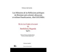 Mémoires & Réflexions Politiques du Résistant anti-colonial, démocrate & militant panafricaniste A.G - Prof Abel GOUMBA - Ccinia Communication - broché - Essai