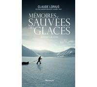 Mémoires sauvées des glaces - Claude Lorius - Arthaud - broché - Récit