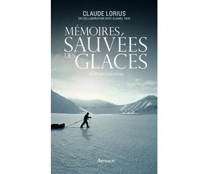 Mémoires sauvées des glaces - Claude Lorius - Arthaud - broché - Récit