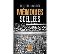 Mémoires scellées - Brigitte Chartier - Le Lys Bleu - broché - Roman