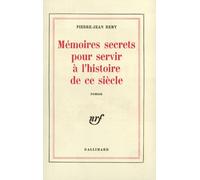 Mémoires secrètes pour servir à l'histoire de ce siècle