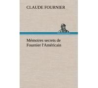 Mémoires Secrets De Fournier L'américain