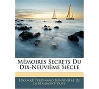 Memoires Secrets Du Dix-Neuvime Siecle De La Beaumont-Vassy, Douard Ferdinand (Auteur)