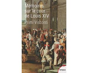 Mémoires sur la cour de Louis XIV de PRIMI VISCONTI ,Jean-François SOLNON (Préface) ( 4 juin 2015 )