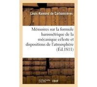 Mémoires sur la formule barométrique de la mécanique céleste et les dispositions de l'atmosphère - Louis Ramond de Carbonnières - Hachette Bnf - broché - Livre
