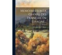 Memoires Sur La Guerre Des Français En Espagne...