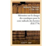 Mémoires sur le danger des caustiques pour la cure radicale des hernies Toussaint Bordenave (Auteur)