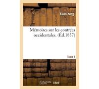 Mémoires sur les contrées occidentales. Tome 1
