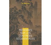 Mémoires sur les contrées occidentales: Un voyage fascinant à travers l'Asie médiévale, sur les traces d'un pèlerin bouddhiste à la découverte des contrées occidentales