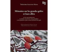 Mémoires sur les grandes gelées et leurs effets: Où l'on essaie de déterminer ce qu'il faut croire de leurs retours périodiques