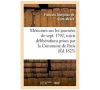 Mémoires Sur Les Journées De Septembre 1792, Suivis Délibérations Prises Par La Commune De Paris