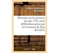 Mémoires sur les journées de septembre 1792, suivis délibérations prises par la Commune de Paris - François Jourgniac de Saint-Méard - Hachette Bnf - broché - Livre