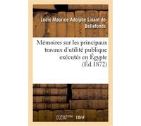 Mémoires sur les principaux travaux d'utilité publique exécutés en Égypte Depuis la plus haute antiquité jusqu'à nos jours - Louis Maurice Adolphe Linant de Bellefonds - Hachette Bnf - broché - Livre