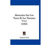 Memoires Sur Les Turcs Et Les Tartares V1-2 (1785) Tott, Francois (Auteur)