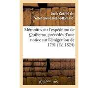 Mémoires sur l'expédition de Quiberon, précédés d'une notice sur l'émigration de 1791 Et sur les trois campagnes des années 1792, 1793, 1794 - Louis-Gabriel de Villeneuve-Laroche-Barnaud - Hachette Bn