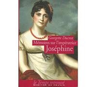 Mémoires sur l'impératrice Joséphine : Ses contemporains, la cour de Navarre et de la Malmaison