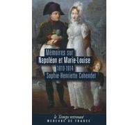 Mémoires sur Napoléon et Marie-Louise: (1810-1814)