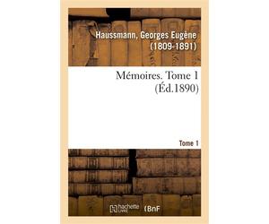 Mémoires. Tome 1 - Georges Eugène Haussmann - Hachette Bnf - broché - Livre