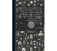 Mémoires ... Touchant Les Choses Advenües Pour Le Faict De La Religion À Montpellier Et Dans Le Bas-Languedoc, 1560-1600. (Publ., Soc. Des Bibliophile