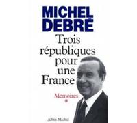Mémoires. Trois républiques pour une France, tome 1 : Combattre