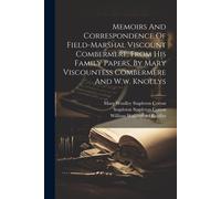 Memoirs And Correspondence Of Field-Marshal Viscount Combermere, From His Family Papers, By Mary Viscountess Combermere And W.W. Knollys