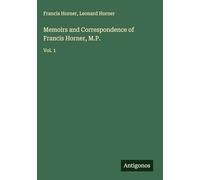 Memoirs and Correspondence of Francis Horner, M.P.: Vol. 1