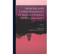 Memoirs And Correspondence Of Major-General Sir William Nott; Volume 1