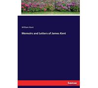 Memoirs And Letters Of James Kent
