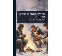Memoirs and Services of Three Generations