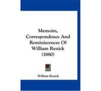 Memoirs, Correspondence and Reminiscences of William Renick (1880) Renick, William (Auteur)