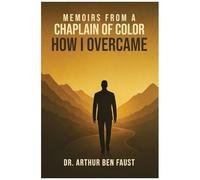 Memoirs From A Chaplain Of Color How I Overcame