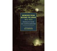 Memoirs from Beyond the Grave: 1815 -1830 - François René De Châteaubriand - NYRB Classics - ebook (ePub) - Livre