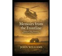 Memoirs from the frontline: Poems of War Memory Becoming and Homecoming