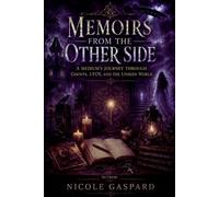 Memoirs from the Other Side: A Medium's Journey Through Ghosts, UFOs, and the Unseen World