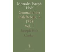Memoirs Joseph Holt: General of the Irish Rebels, in 1798