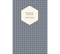 Memoirs Of A Cavalier - Or, A Military Journal Of The Wars In Germany, And The Wars In England - From The Year 1632 To The Year 1648