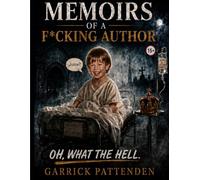 Memoirs of a F*cking Author: Oh, What the Hell!