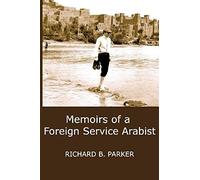 Memoirs Of A Foreign Service Arabist