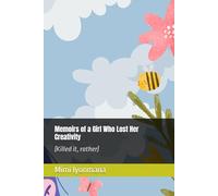 Memoirs of a Girl Who Lost Her Creativity: (Killed it, rather)