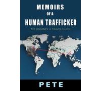 Memoirs of a Human Trafficker My journey a travel guide - Peter Storrer - Pete - ebook (ePub) - Livre
