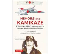 Memoirs of a Kamikaze: A World War II Pilot's Inspiring Story of Survival, Honor and Reconciliation