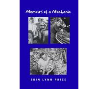 Memoirs of a Mechanic: More Than a Mechanic: A WWII Veteran, A Family Man, A Life Well Lived