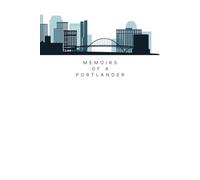 Memoirs of a Portlander: A Memoirs Journal from the City Slicker Collection