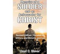 Memoirs of a Solder and an Ambassador for Christ: Revised Edition - Focused on Military and Ministry Journey