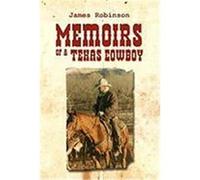 Memoirs of a Texas Cowboy Robinson, James (Auteur)