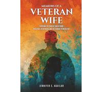Memoirs of a Veteran Wife: Surviving the Chaos of War at Home: Resilience, Heartbreak, and the Courage to Break Free.