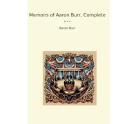Memoirs of Aaron Burr, Complete